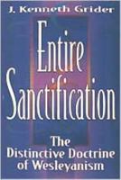 Entire Sanctification: The Distinctive Doctrine of Wesleyanism 0834106493 Book Cover