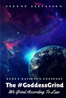 The #GoddessGrind: We Grind According To Law. Second Elevation 1387503588 Book Cover