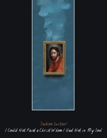 I Could Not Paint a Christ Whom I Had Not in My Soul B0CJXBMHGV Book Cover