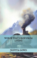 WORDS THAT GREW FROM LIVING B0GK26884S Book Cover