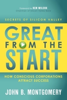 Great from the Start: How Conscious Corporations Attract Success 1614481482 Book Cover