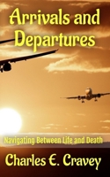 Arrivals and Departures: Navigating Between Life and Death 1585350532 Book Cover
