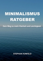 Minimalismus-Ratgeber: Dein Weg zu mehr Klarheit und Leichtigkeit (German Edition) 3695117176 Book Cover