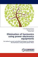 Elimination of harmonics using power electronics equipments 3659114049 Book Cover