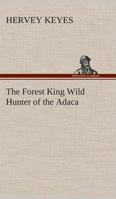 The Forest King Wild Hunter of the Adaca 9356086141 Book Cover