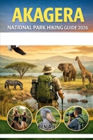 Akagera National Park Hiking Guide 2026 B0GC58KJB9 Book Cover