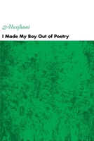 I Made My Boy Out of Poetry 0595157653 Book Cover