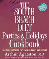The South Beach Diet Parties and Holidays Cookbook: Healthy Recipes for Entertaining Family and Friends 1594864446 Book Cover
