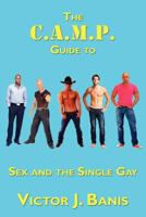 The C.A.M.P. Guide to Sex and the Single Gay 1434445690 Book Cover