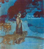 The Age of Enchantment: Beardsley, Dulac and their Contemporaries 1857595238 Book Cover