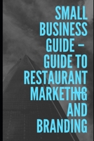Guide To Restaurant Marketing & Branding (Small Business Guide) B0874JGT4P Book Cover