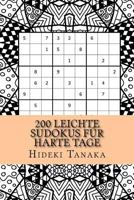 200 leichte Sudokus für harte Tage: Teil 1 1540706834 Book Cover