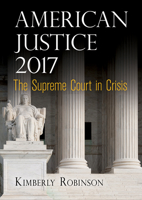 American Justice 2017: The Supreme Court in Crisis 0812249976 Book Cover