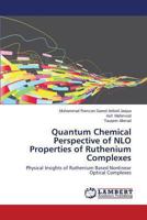 Quantum Chemical Perspective of Nlo Properties of Ruthenium Complexes 3659306398 Book Cover