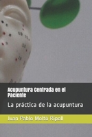 Acupuntura Centrada en el Paciente: La práctica de la acupuntura (Spanish Edition) B085DR9HJB Book Cover
