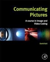 Communicating Pictures: A Course in Image and Video Coding 0124059066 Book Cover