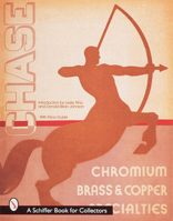 Chase Catalogs: 1934 And 1935 : Chromium Brass & Copper Specialties 0764306316 Book Cover