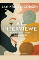 At interviewe. En bog om at sp?rge meningsfyldt 8726532220 Book Cover