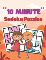 10 Minute Sudoku Puzzles: Easy Brain Games Fun Sudoku for Children Includes Instructions and Solutions B08ZW3TCQY Book Cover
