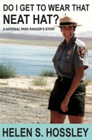 Do I Get to Wear That Neat Hat?: A National Park Ranger's Story 1605712647 Book Cover