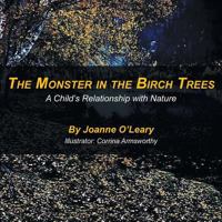 The Monster in the Birch Trees: A Child's Relationship with Nature 150437990X Book Cover