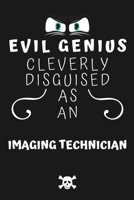 Evil Genius Cleverly Disguised As An Imaging Technician: Perfect Gag Gift For An Evil Imaging Technician Who Happens To Be A Genius! | Blank Lined ... Format | Office | Birthday | Christmas | Xmas 1677690631 Book Cover