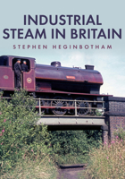 Industrial Steam in Britain 1445690381 Book Cover