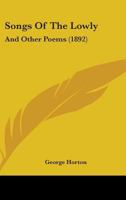 Songs of the Lowly, and Other Poems 101407097X Book Cover