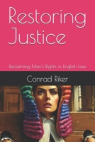Restoring Justice: Reclaiming Men's Rights in English Law (redpilled revolutionary civil rights for men) B0DWKF2K83 Book Cover