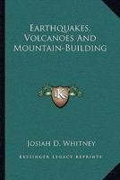 Earthquakes, Volcano and Mountain-Building 0548475709 Book Cover