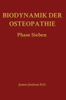 Biodynamik der Osteopathie Phase Sieben (Biodynamics of Osteopathy) B0H4X9QYZT Book Cover