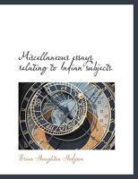 Miscellaneous Essays Relating to Indian Subjects 1017342458 Book Cover