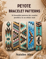 Peyote Beaded Bracelets for Beginners: 24 Beautiful Seed Bead Bracelet Patterns with Step-by-Step Instructions: Boho and Geometric Jewelry Designs (Bracelets Peyote Patterns) B0H3763N81 Book Cover