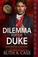 A Dilemma for the Duke: A Regency Historical Romance (Barrington's Brigade) 1967169217 Book Cover