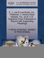 E. J. Lee & Lee Boats, Inc., Petitioner, v. Venice Work Vessels, Inc., et al. U.S. Supreme Court Transcript of Record with Supporting Pleadings 1270652028 Book Cover