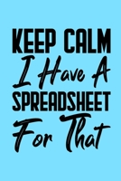 Keep Calm I Have A Spreadsheet For That: Coworker Office Funny Gag Notebook Wide Ruled Lined Journal 6x9 Inch ( Legal ruled ) Family Gift Idea Mom Dad or Kids in Holidays - Sea Blue Cover 1674293879 Book Cover