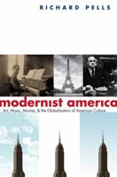 Modernist America: Art, Music, Movies, and the Globalization of American Culture 0300181736 Book Cover