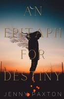 An Epitaph for Destiny 1957864818 Book Cover