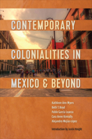 Contemporary Colonialities in Mexico and Beyond 1487551215 Book Cover