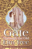 The Gate Through the Old Elm Tree 1486621139 Book Cover