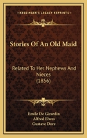 Stories Of An Old Maid: Related To Her Nephews And Nieces 1165916827 Book Cover