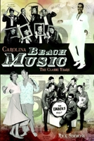 Carolina Beach Music: The Classic Years 1609492145 Book Cover