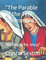 "The Parable of the Ten Bridesmaid's": "Be Ready for Jesus" (Parables For Children) B0FLQ39FR3 Book Cover
