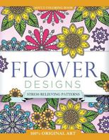 Adult Coloring Book: Flower Designs: Stress Relieving Patterns 1523327197 Book Cover
