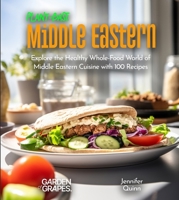 Plant-Based Middle Eastern Cookbook: Wholesome Wonders: Explore the World of Middle Eastern Cuisine with 100 Recipes, Pictures included (Plant-Based Cookbook) B0FQKV3T7V Book Cover