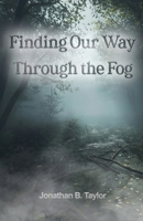 Finding Our Way Through the Fog 1637515138 Book Cover