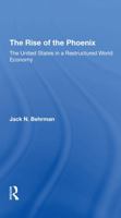 The Rise of the Phoenix: The United States in a Restructured World Economy 0367295598 Book Cover