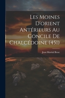 Les Moines D'orient Antérieurs Au Concile De Chalcédoine (451) 1021337943 Book Cover