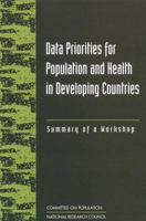 Data Priorities for Population and Health in Developing Countries: Summary of a Workshop 0309056268 Book Cover
