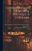 Correspondance Secrete, Politique, & Litteraire; Volume 10 1020709898 Book Cover